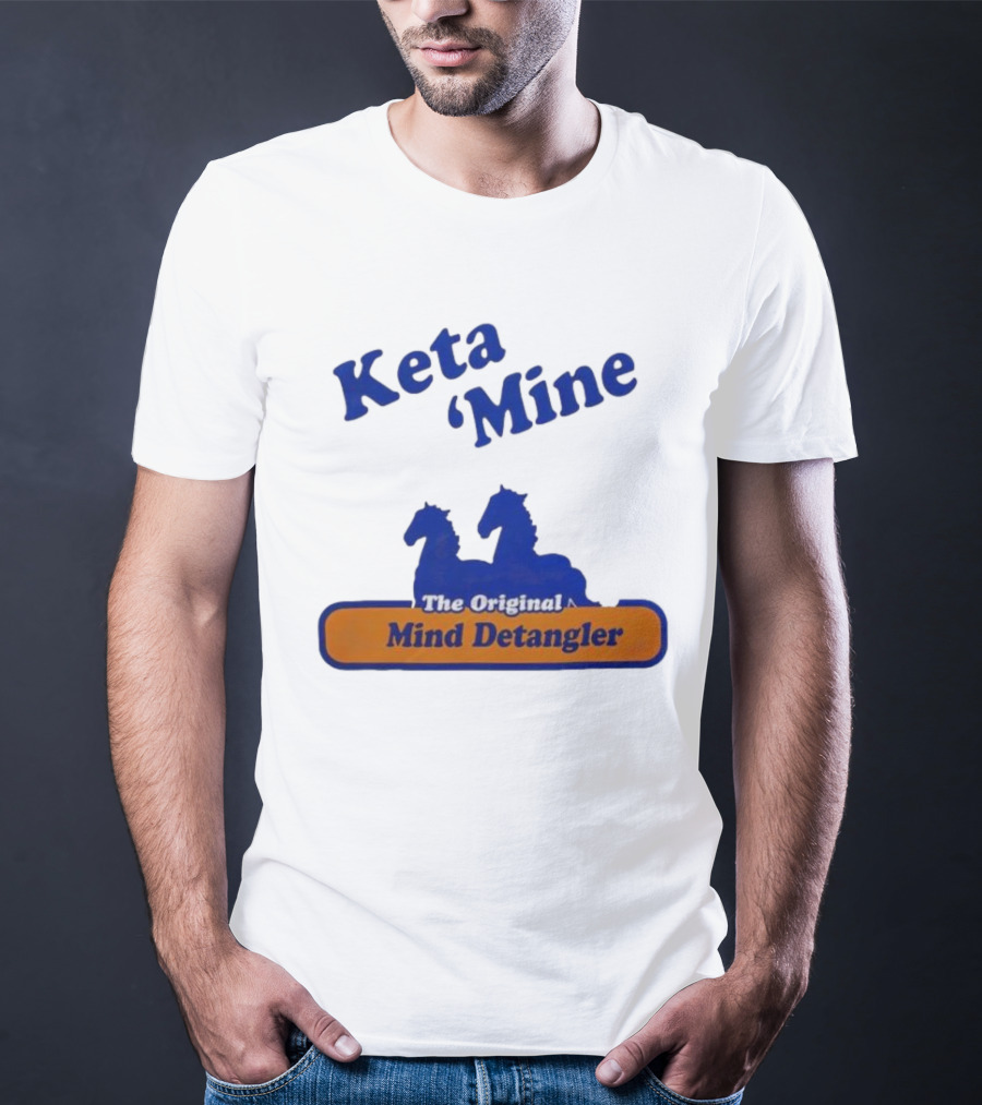 Keta Mine The Original Mind Detangler With Horse T-Shirt