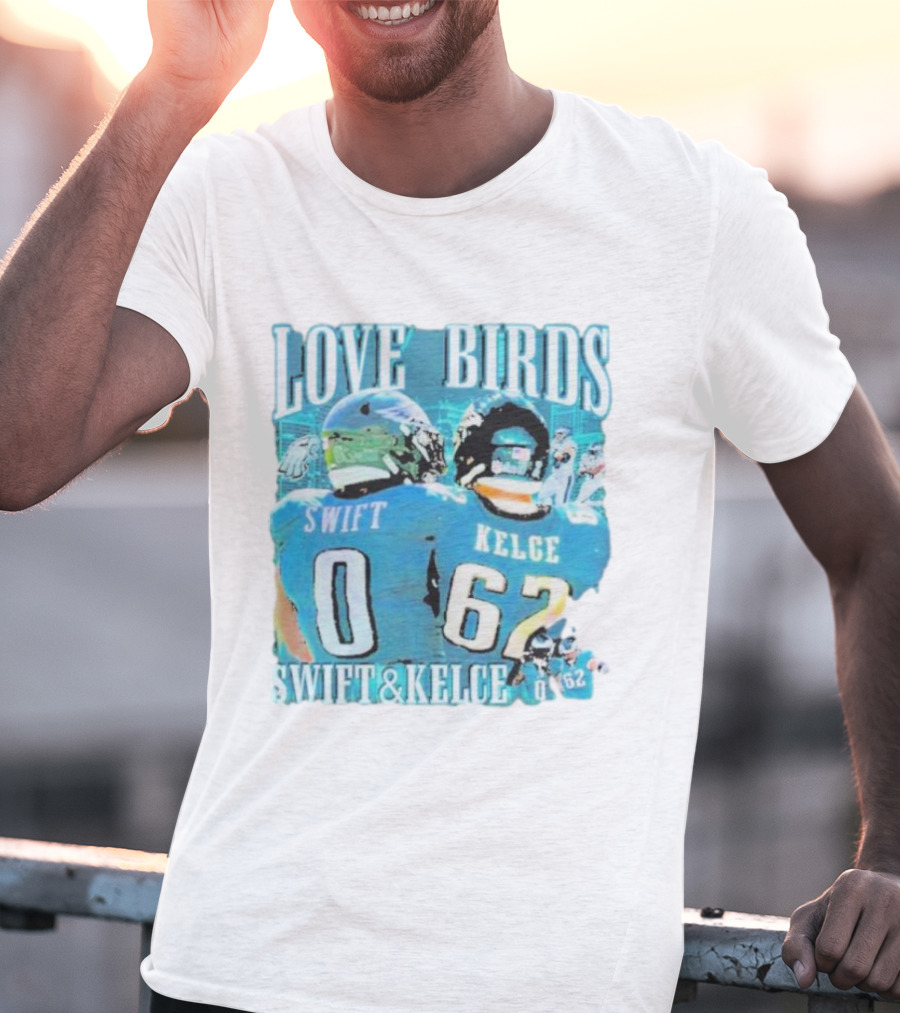 Love Birds Swift 0 Kelce 62 Swift And Kelce T-Shirt