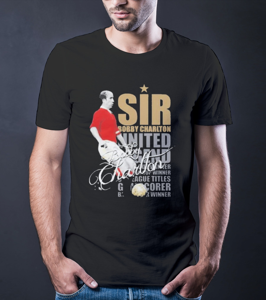 Sir Bobby Charlton United Legend Goal Scorer League Titles Winner T-Shirt
