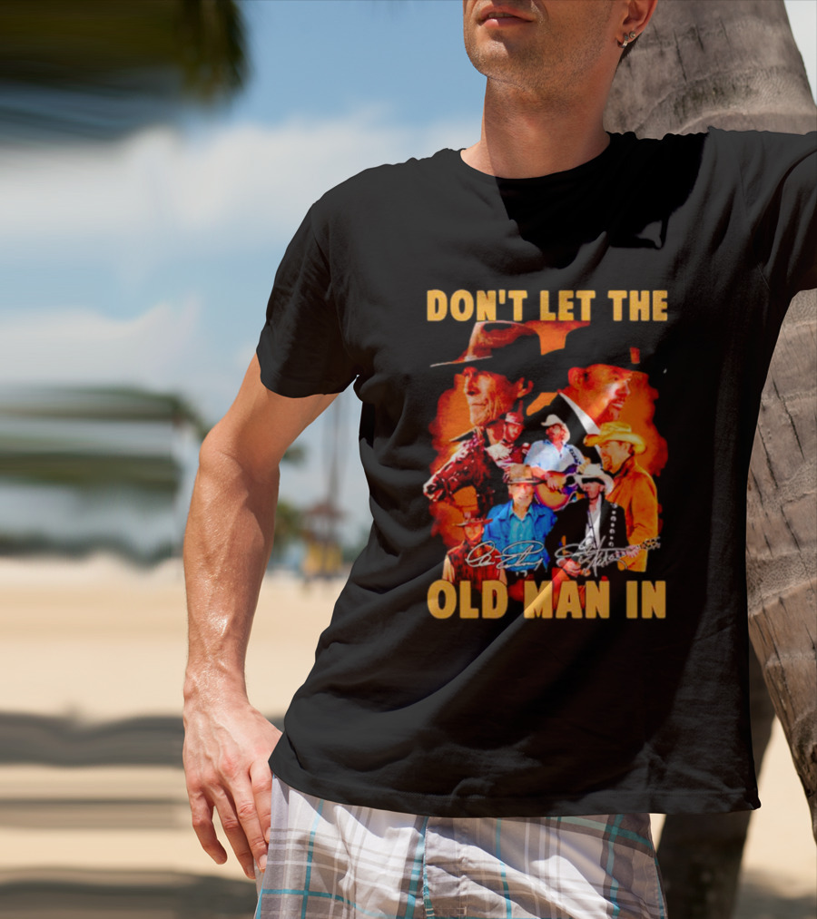 Clint Eastwood Country Music Theme Don't Let The Old Man In With Signature T-Shirt