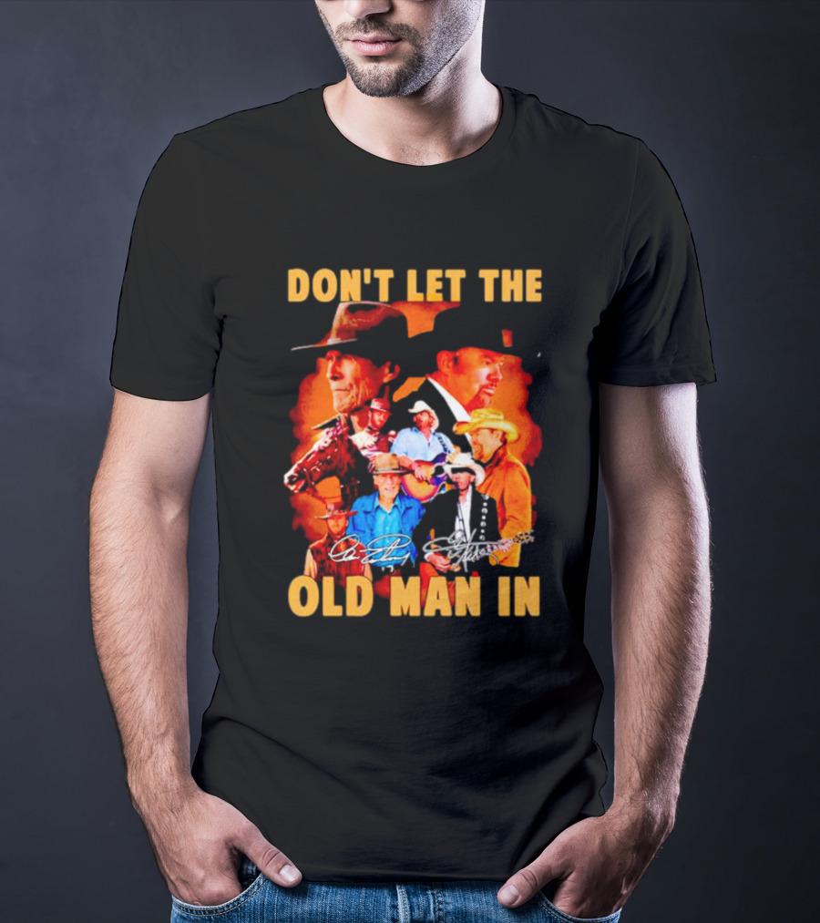 Clint Eastwood Country Music Theme Don't Let The Old Man In With Signature T-Shirt