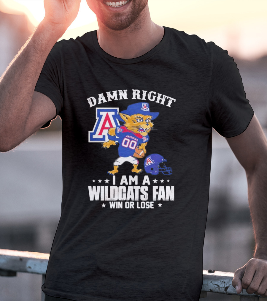 Damn Right I Am An Arizona Wildcats Fan Win Or Lose Mascot Football T-Shirt