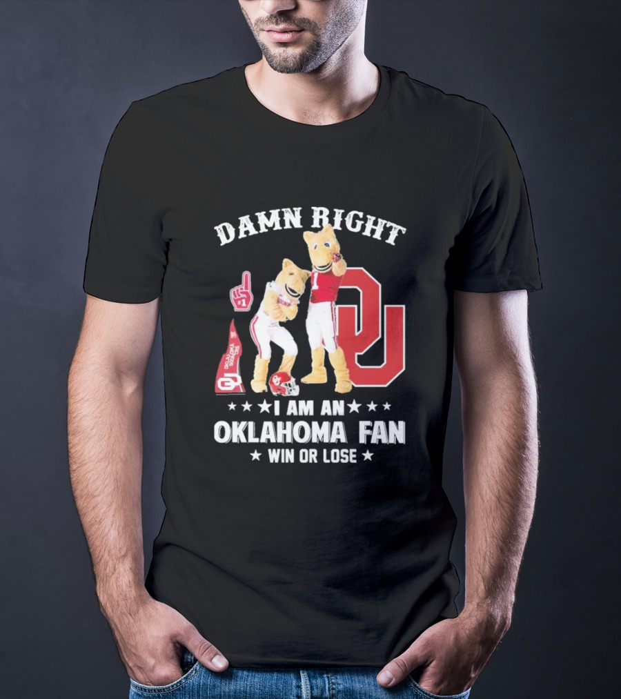 Damn Right I Am A Oklahoma Fan Win Or Lose Boomer Sooner Pride T-Shirt