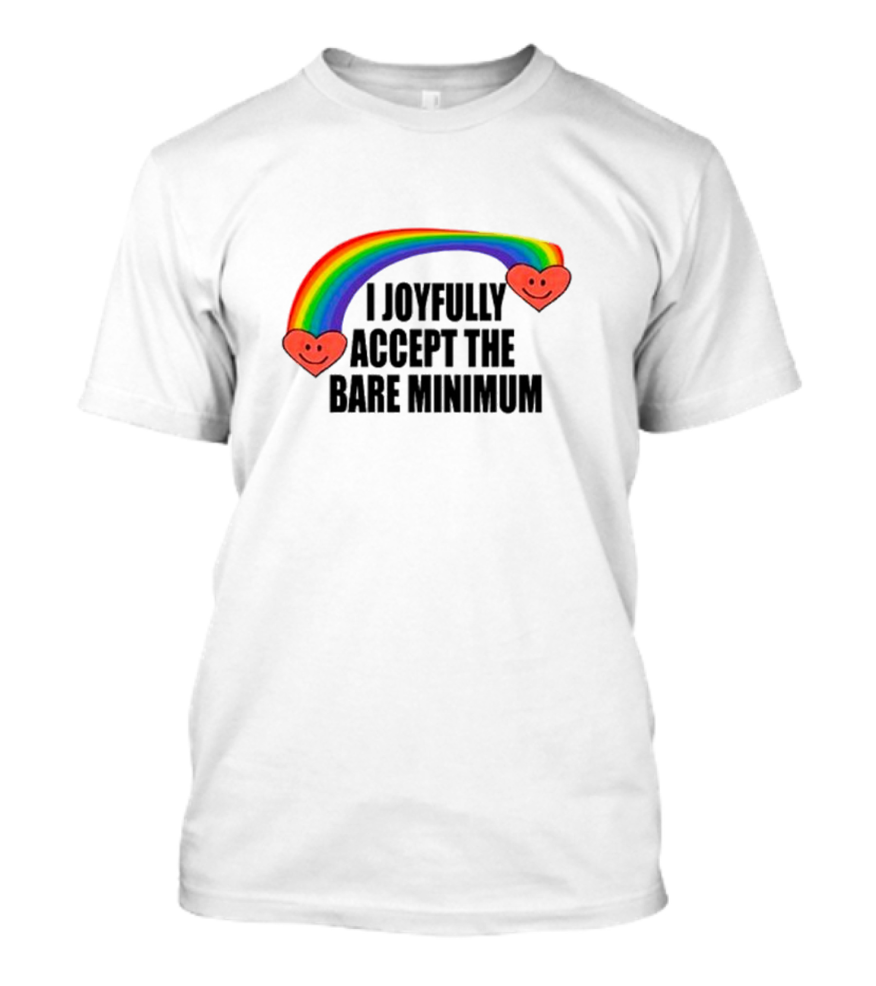 I Joyfully Accept The Bare Minimum Rainbow With Smiling Hearts T-Shirt