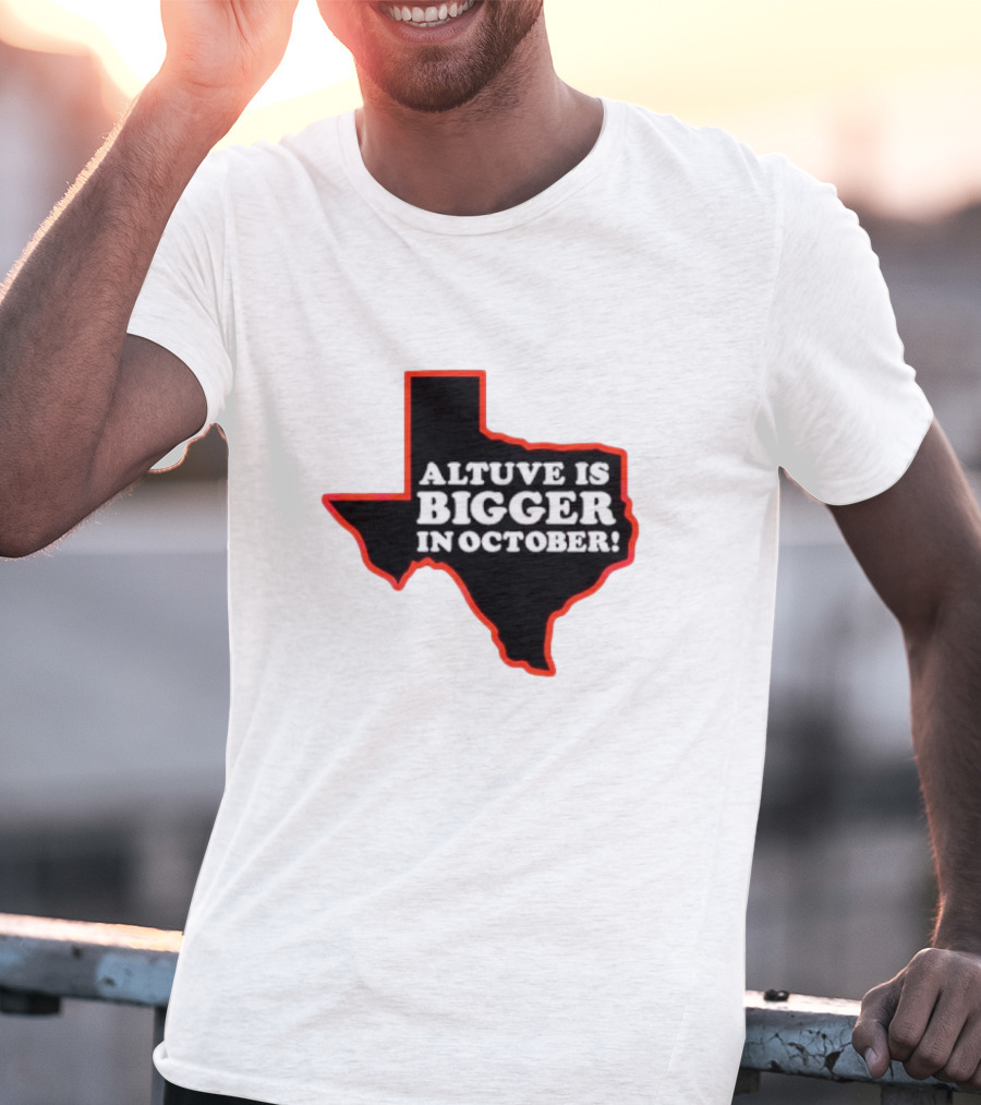 Altuve Is Bigger In October Texas MLB Playoffs T-Shirt