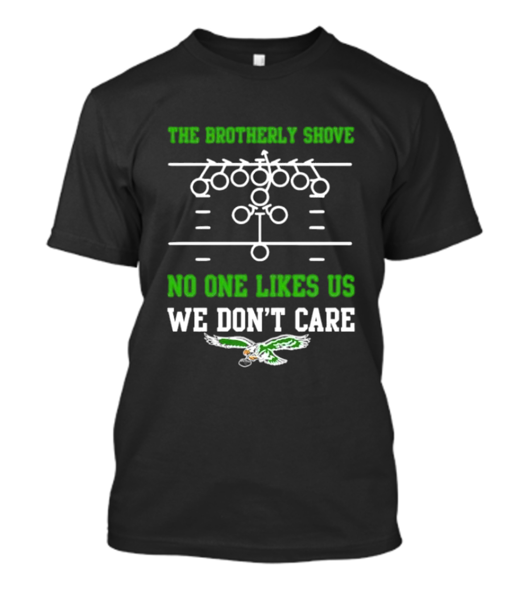 The Brotherly Shove No One Likes Us We Don’t Care Eagles Fan T-Shirt