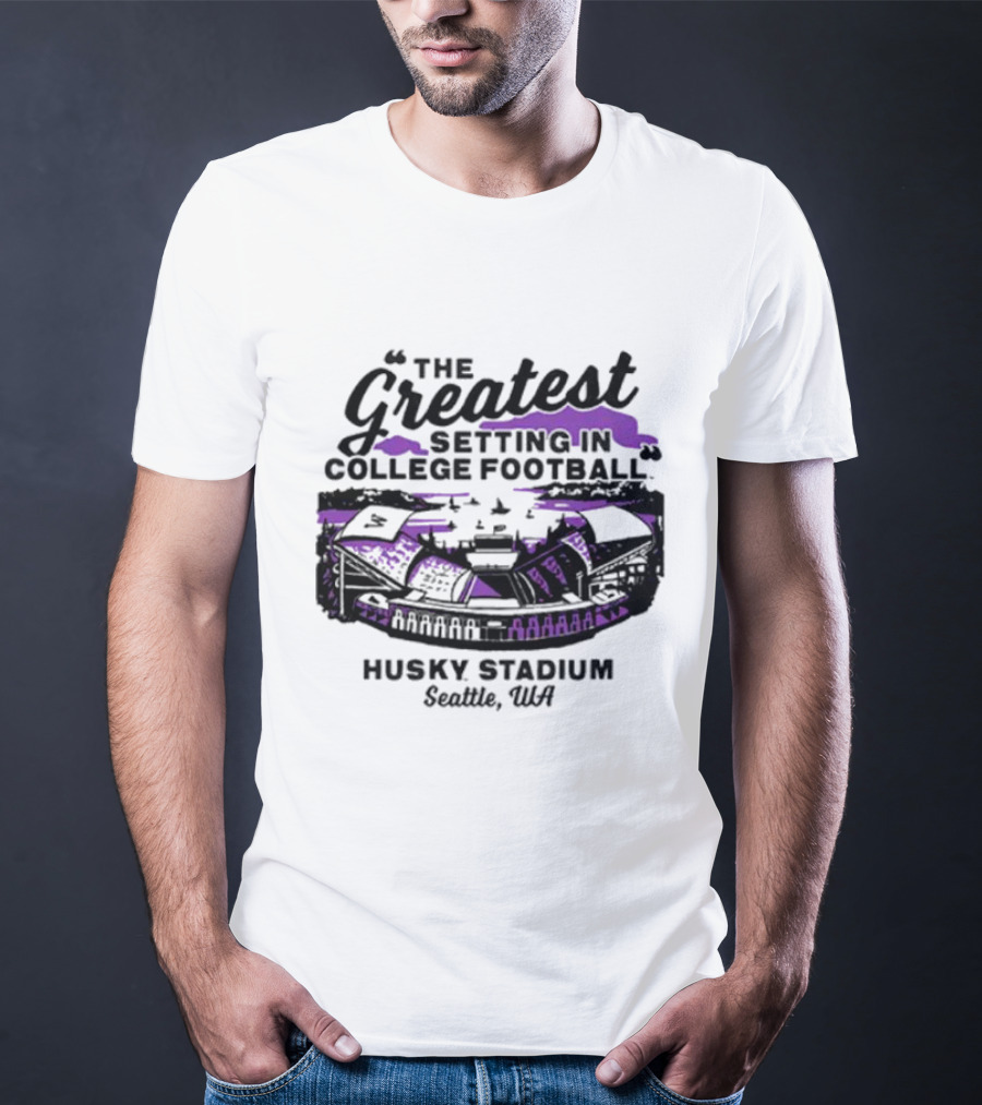 Husky Stadium Seattle WA The Greatest Setting In College Football Washington Huskies T-Shirt