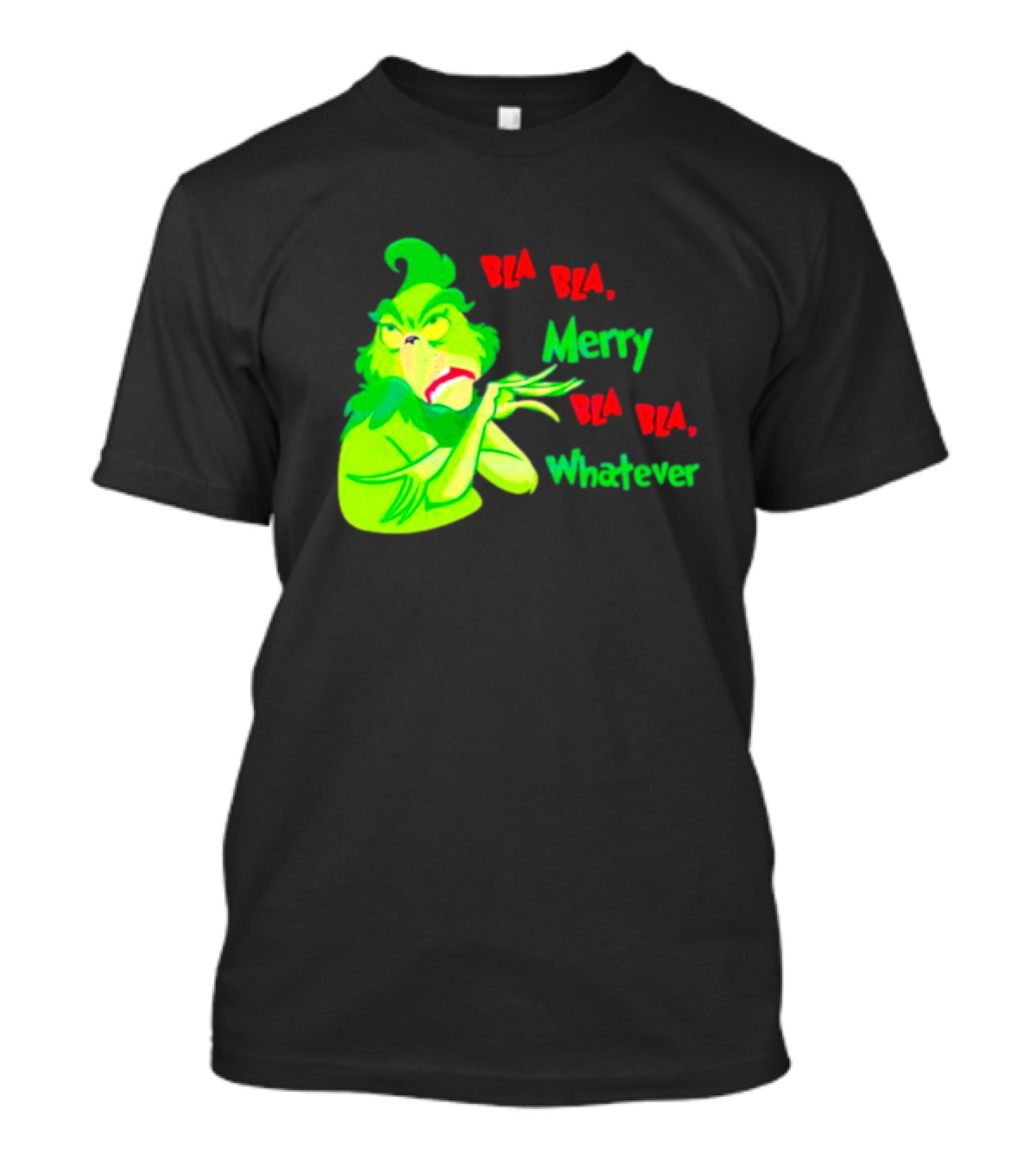 Grinchmas Bla Bla Merry Bla Bla Whatever T-Shirt