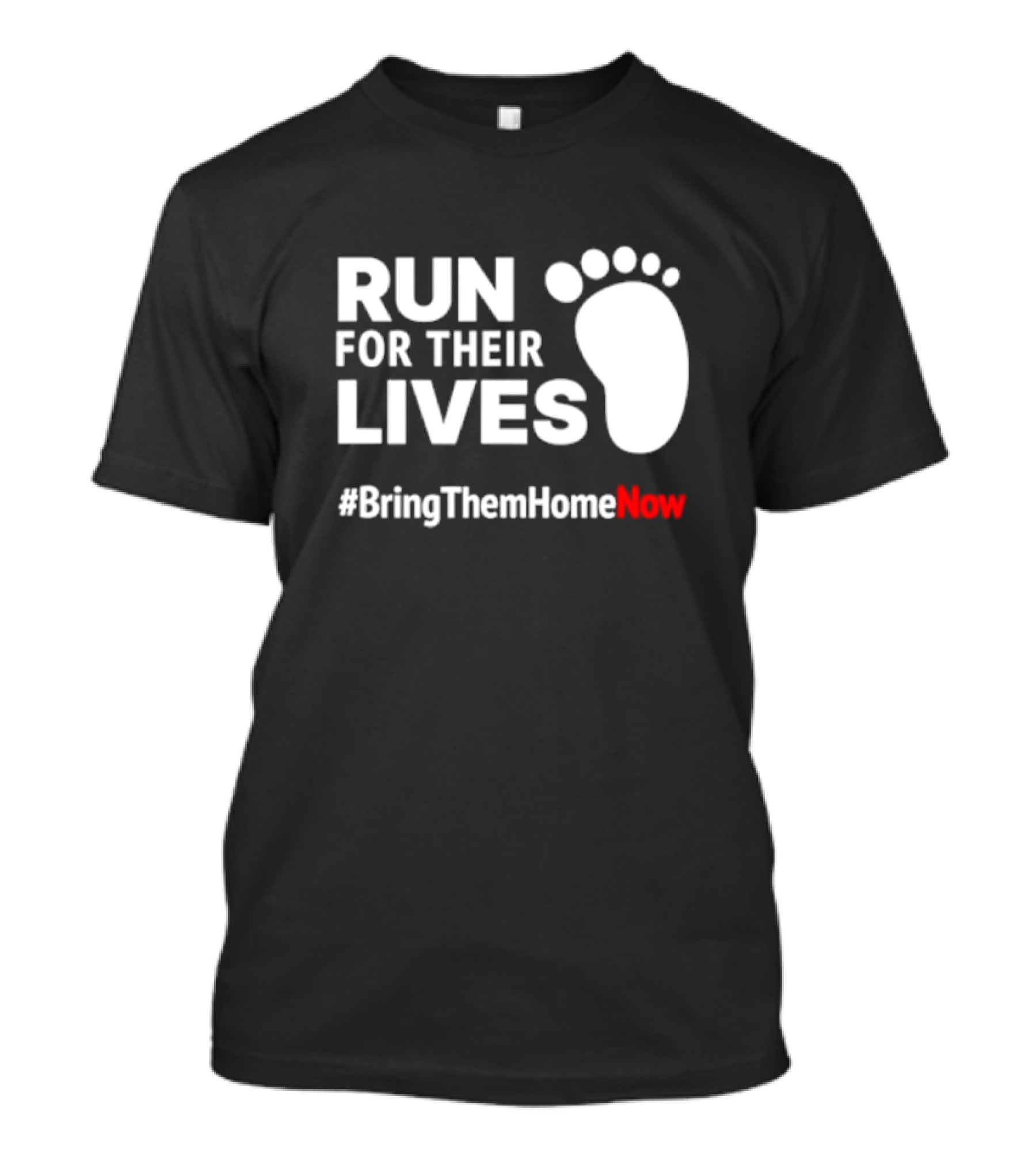 RUN FOR THEIR LIVES #BringThemHomeNow T-Shirt