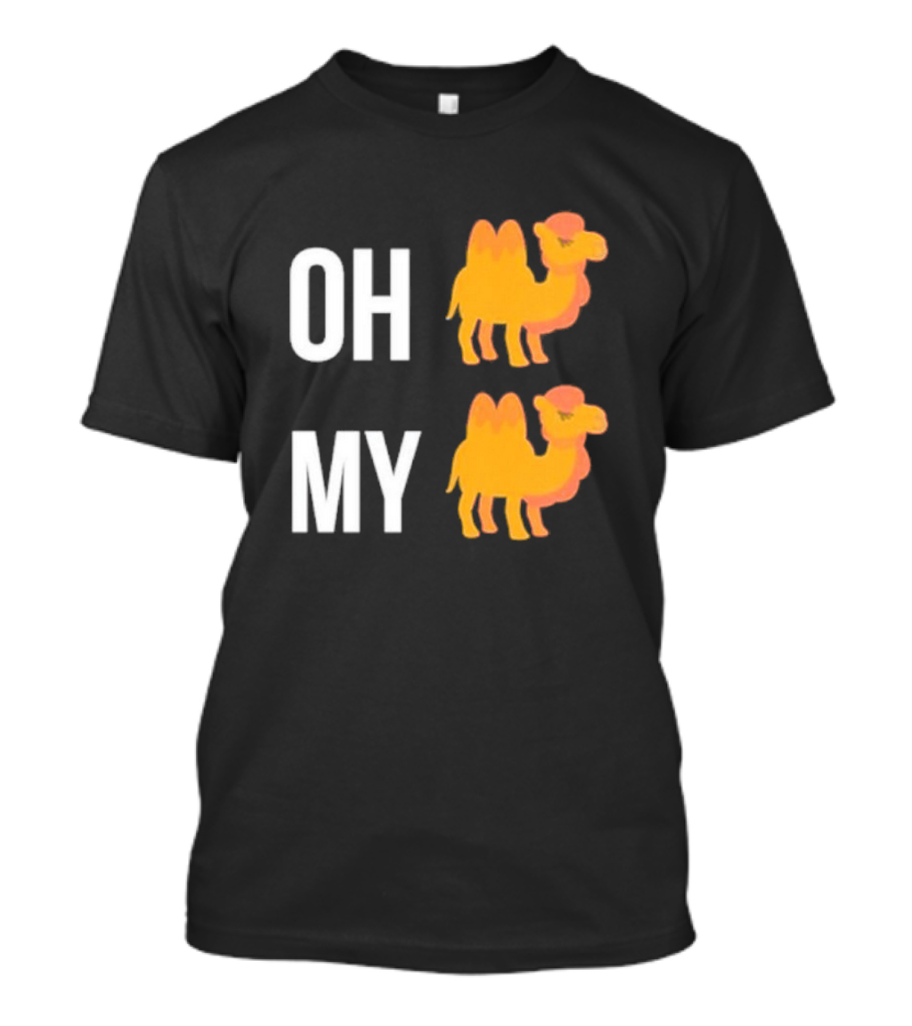 OH CAMEL MY CAMEL OH MY CAMEL CAMEL T-Shirt