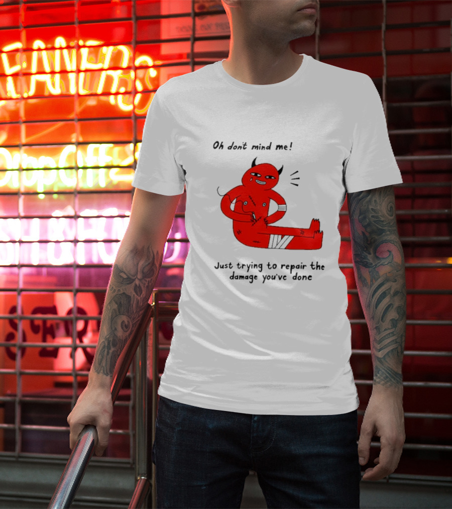 Oh Don’t Mind Me Just Trying To Repair The Damage You’ve Done Red Cartoon Devil Patching Up T-Shirt