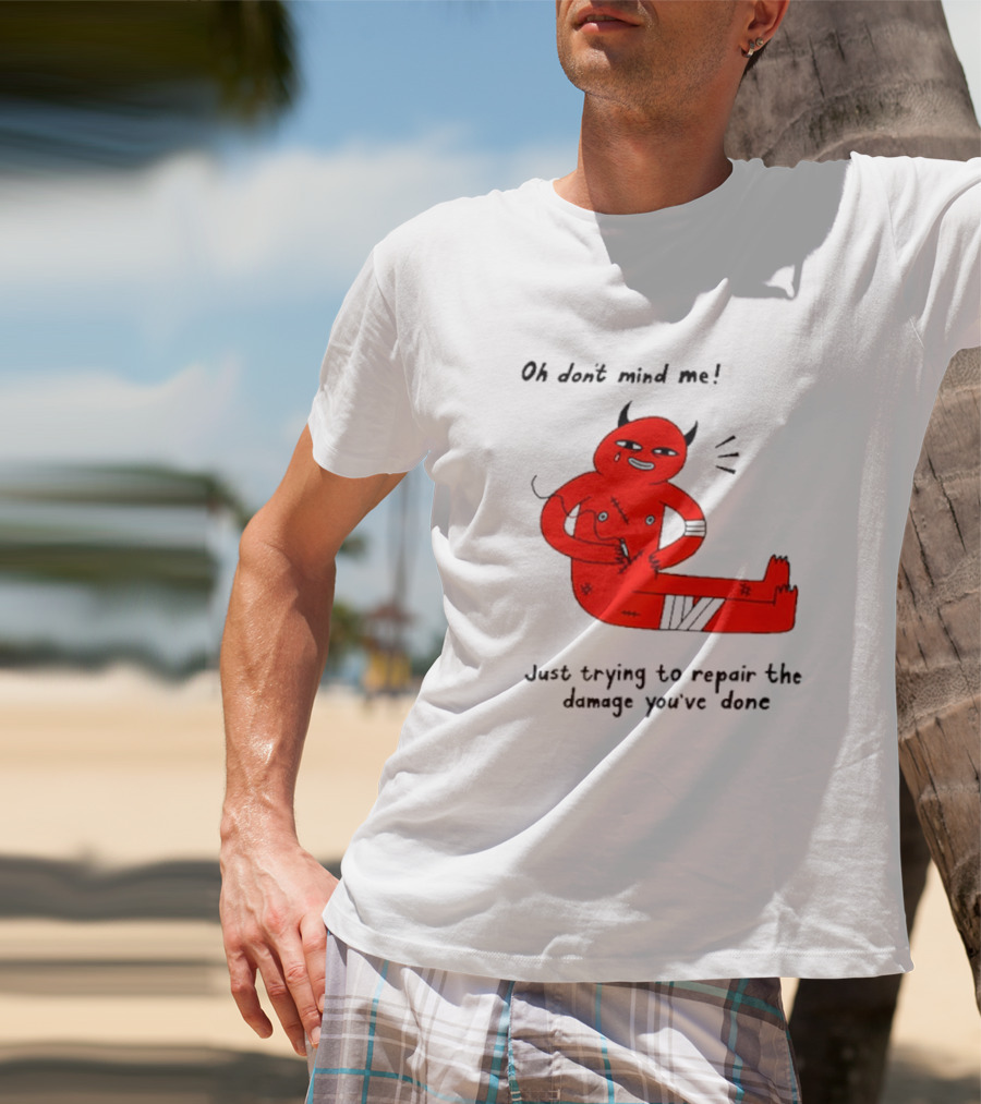 Oh Don’t Mind Me Just Trying To Repair The Damage You’ve Done Red Cartoon Devil Patching Up T-Shirt