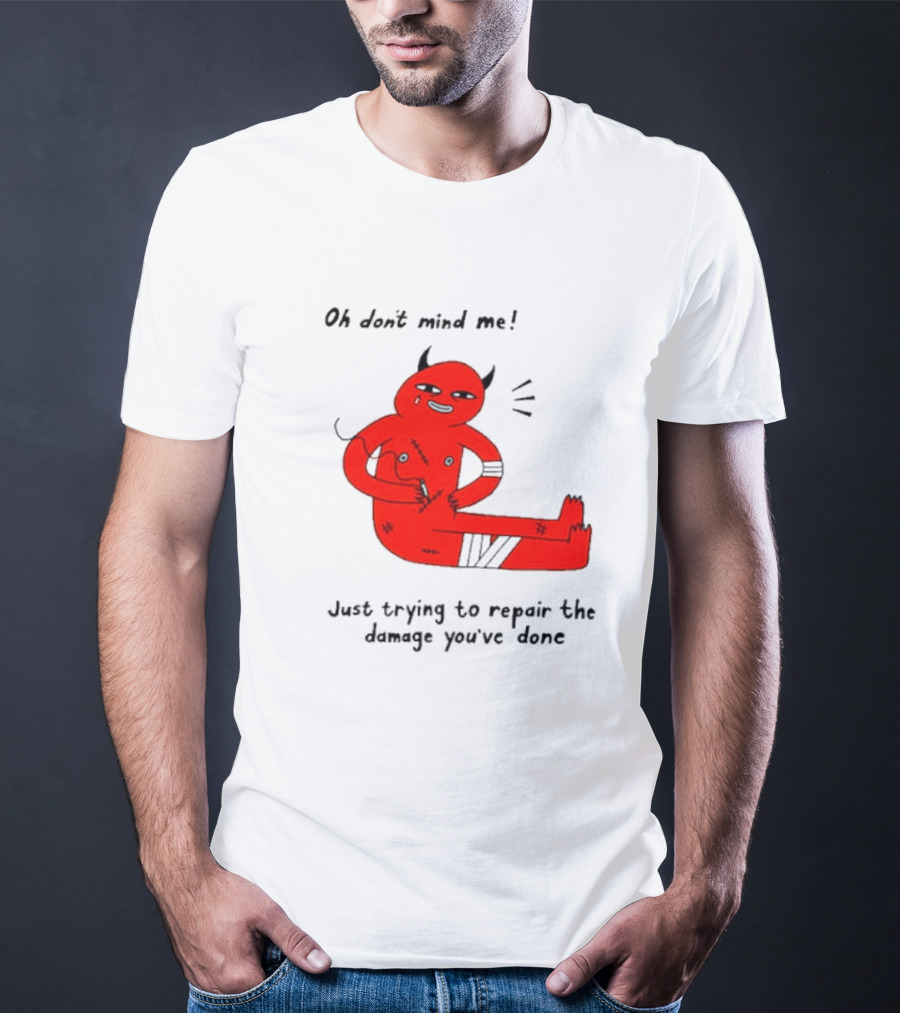 Oh Don’t Mind Me Just Trying To Repair The Damage You’ve Done Red Cartoon Devil Patching Up T-Shirt