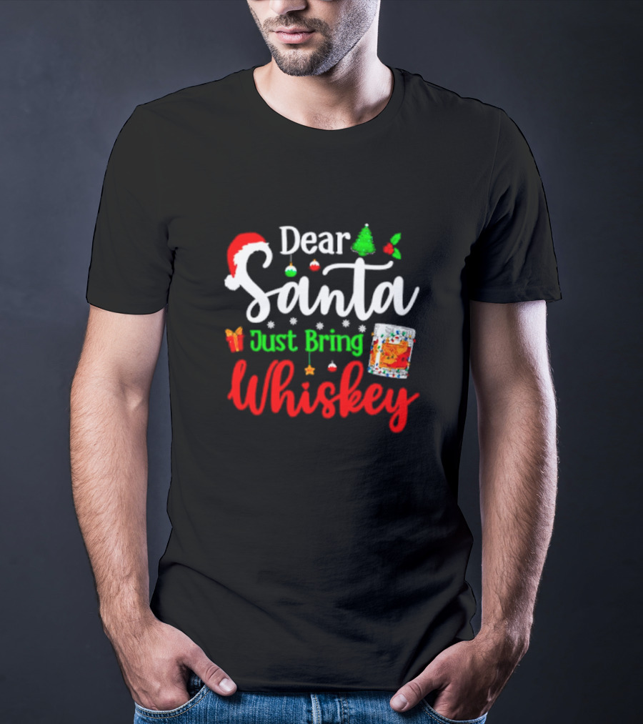 Dear Santa Just Bring Whiskey Christmas Santa Hat Tree Ornaments Gift Glass T-Shirt