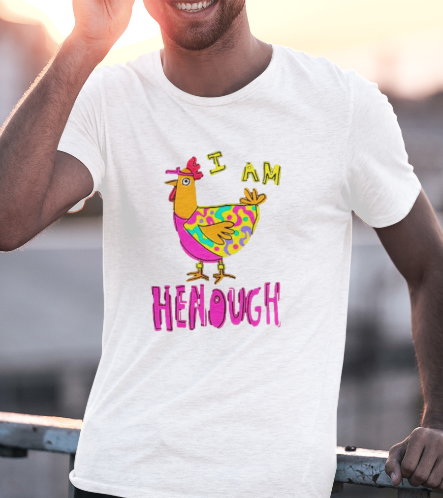 Chicken I Am Henough Colorful T-Shirt