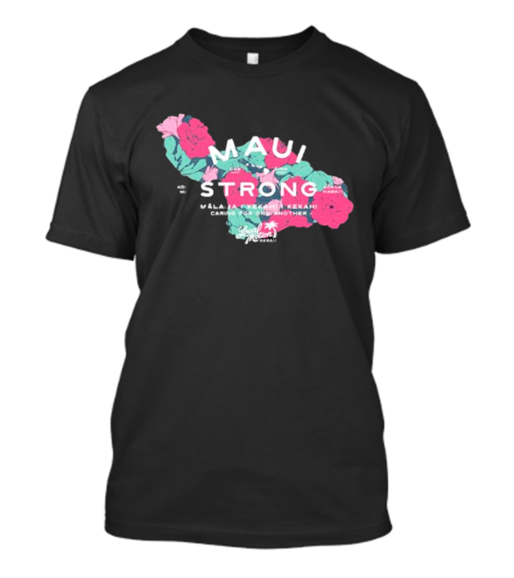 Maui Strong Fundraiser Mālama Kekahi Kekahi Caring For One Another Local Motion Hawai'i T-Shirt