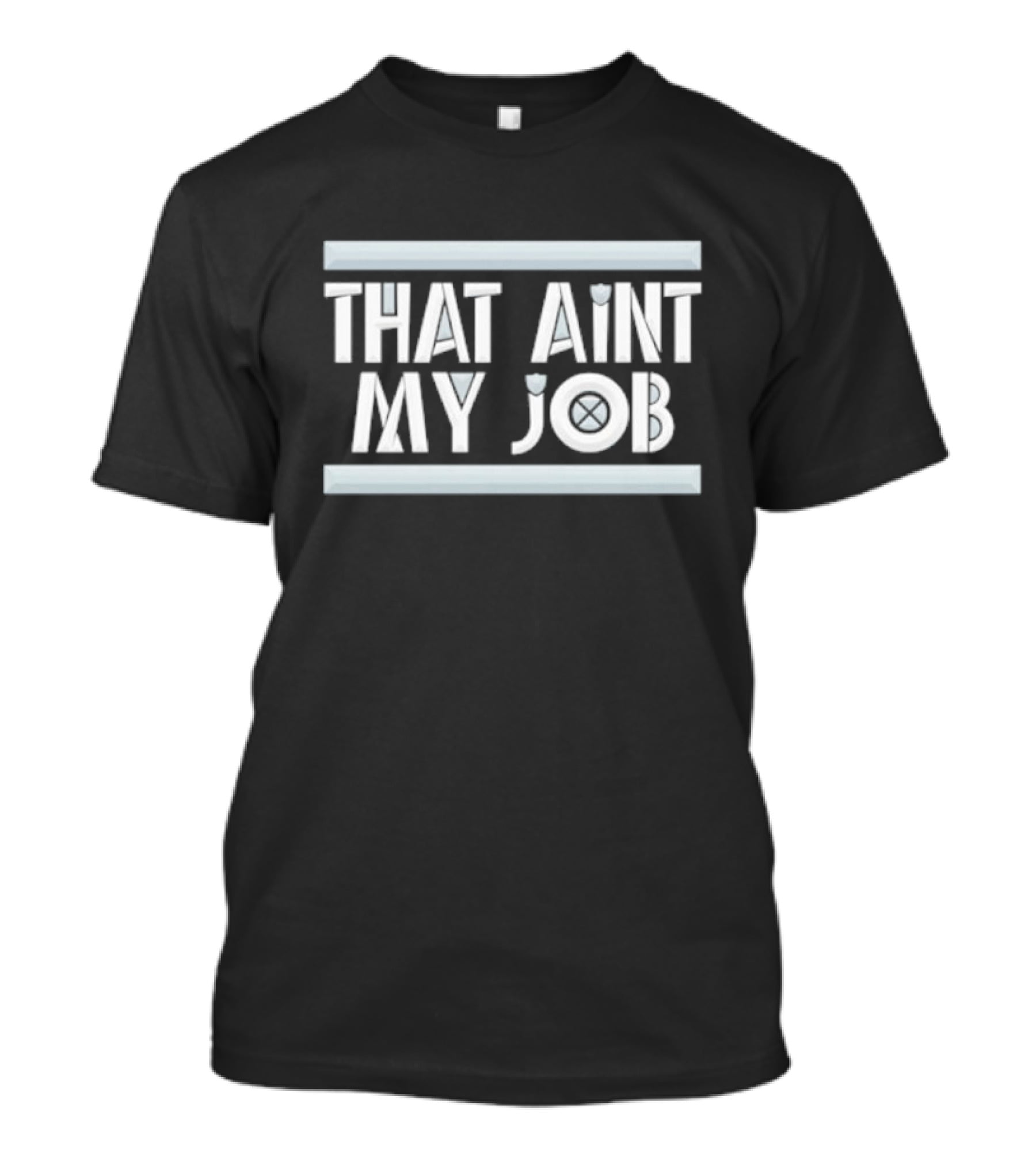 THAT AIN’T MY JOB LA RAIDERS T-Shirt