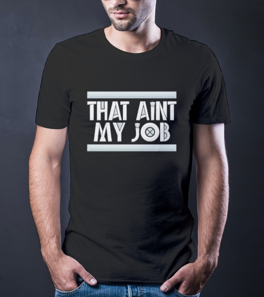 THAT AIN’T MY JOB LA RAIDERS T-Shirt