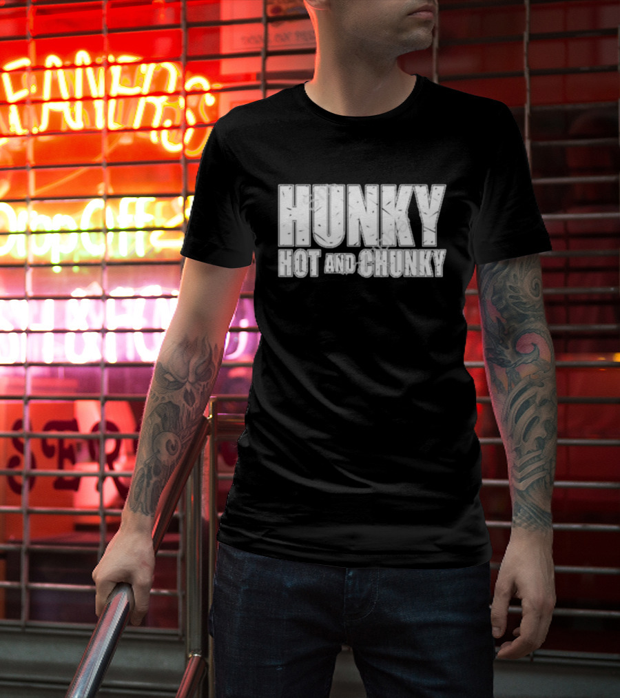 Hunky Hot And Chunky T-Shirt