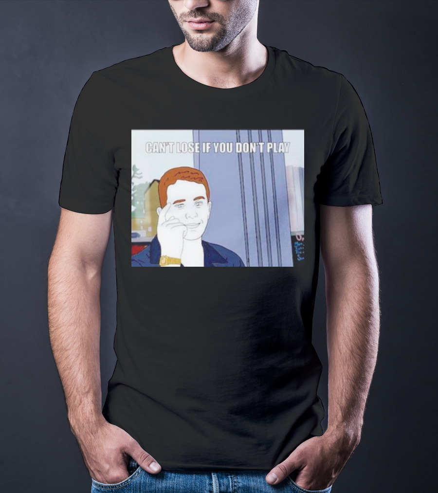Can't Lose If You Don't Play Smart Thinking Meme T-Shirt