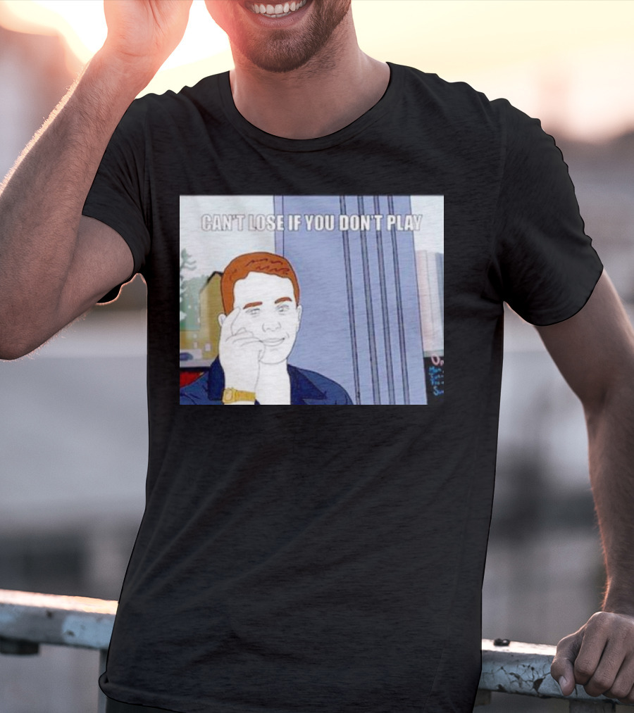 Can't Lose If You Don't Play Smart Thinking Meme T-Shirt
