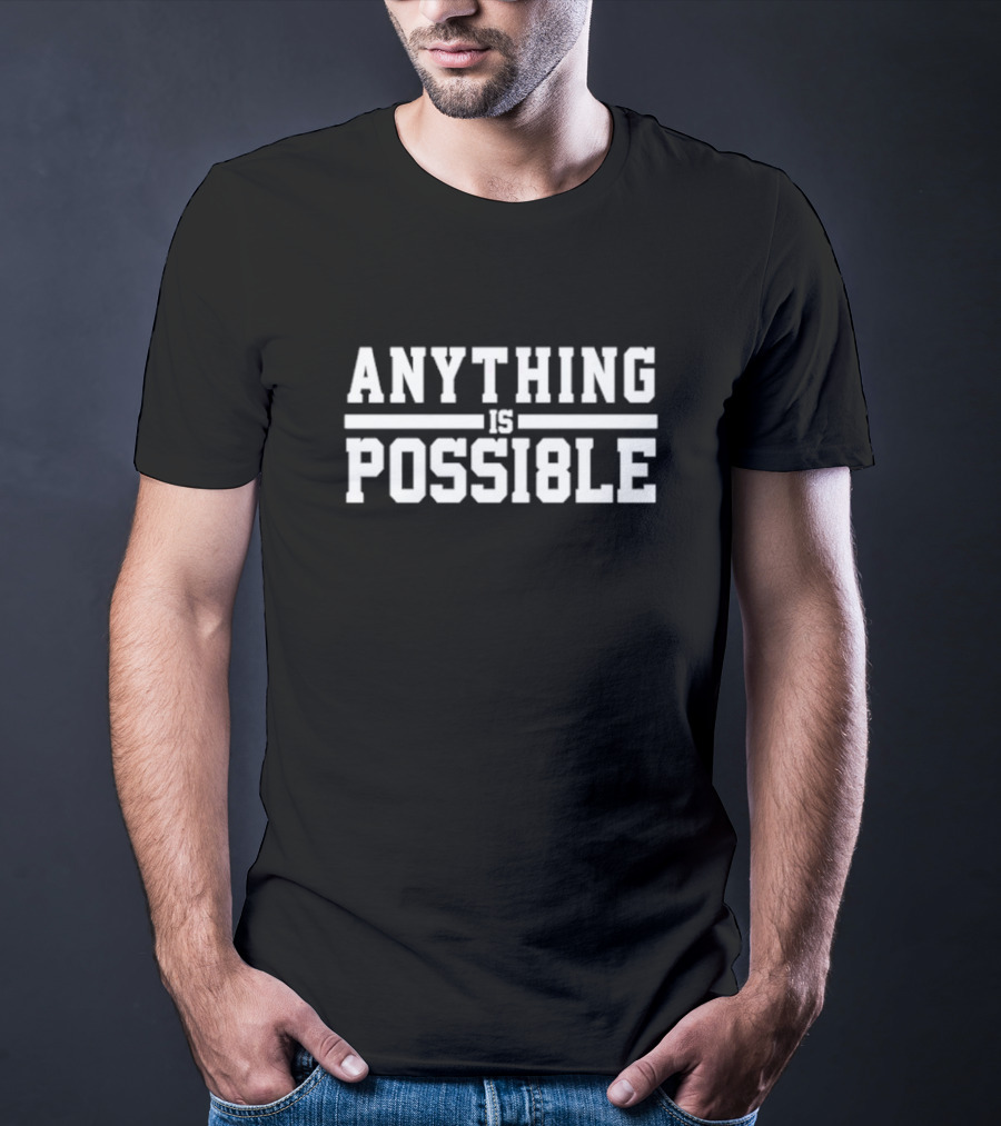 ANYTHING IS POSSI8LE Motivational Phrase T-Shirt
