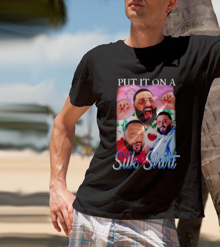 Put It On A Silk Shirt DJ Khaled T-Shirt