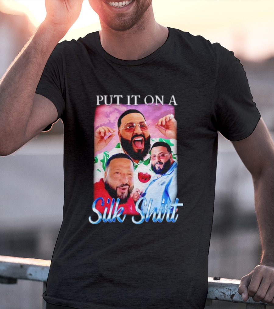 Put It On A Silk Shirt DJ Khaled T-Shirt