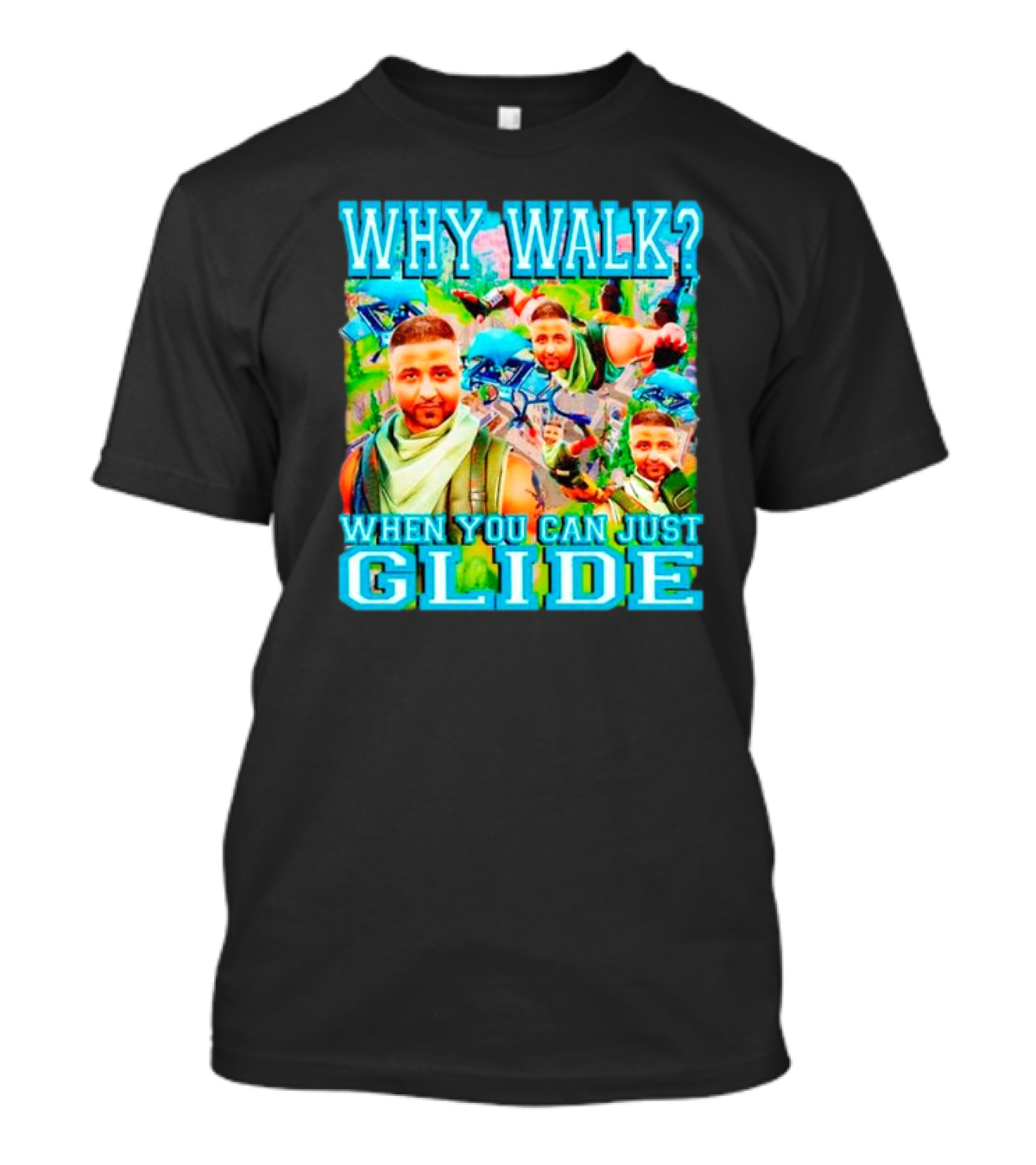 Why Walk When You Can Just Glide DJ Khaled Parody With Gaming T-Shirt