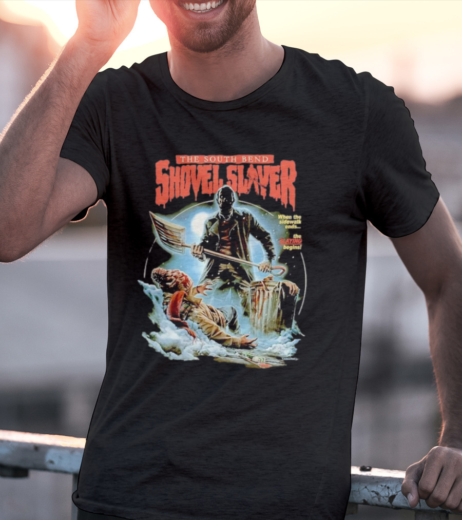 The South Bend Shovel Slayer When The Sidewalk Ends The Slaying Begins T-Shirt