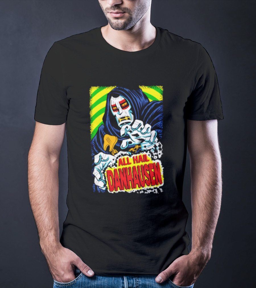 All Hail Danhausen Mysterious Comic Style T-Shirt