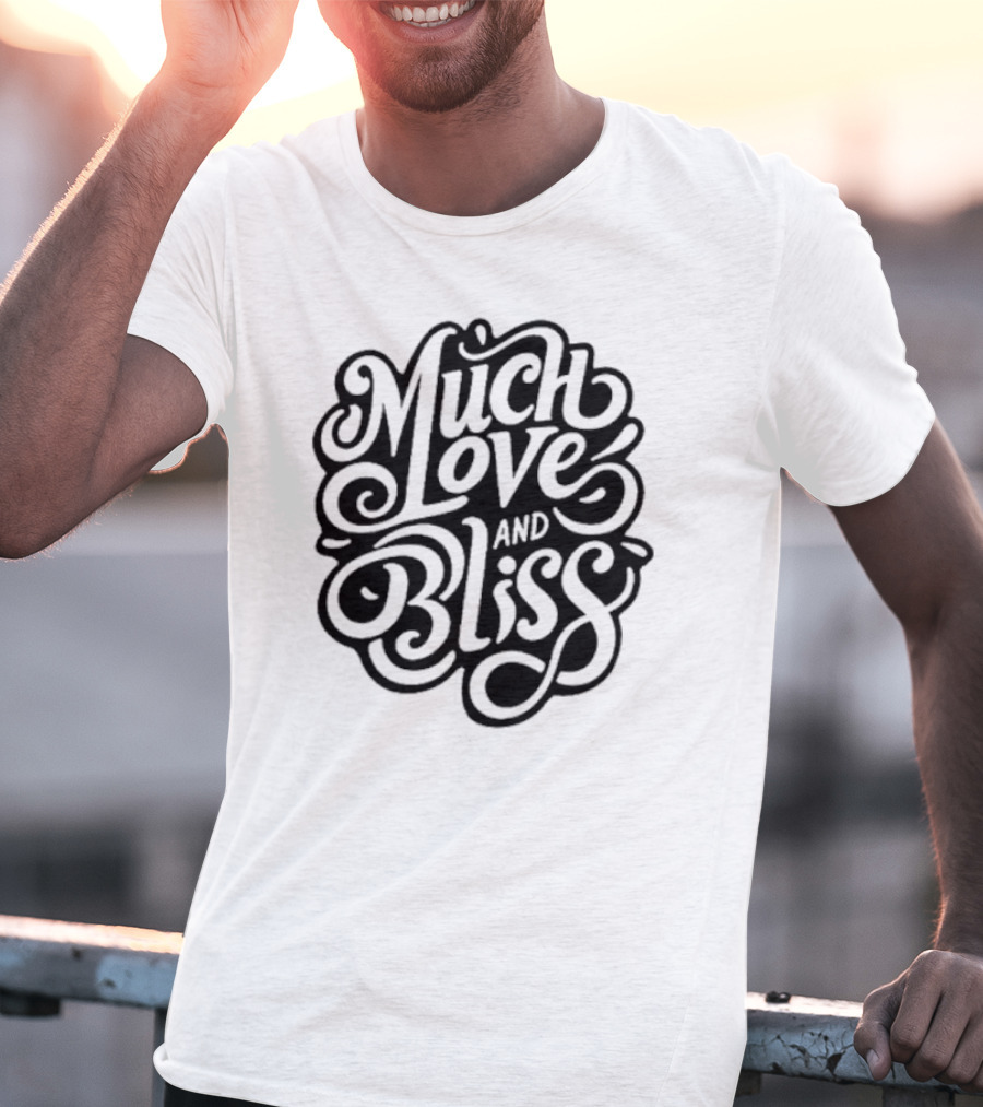 Much Love And Bliss Expressive Typography T-Shirt