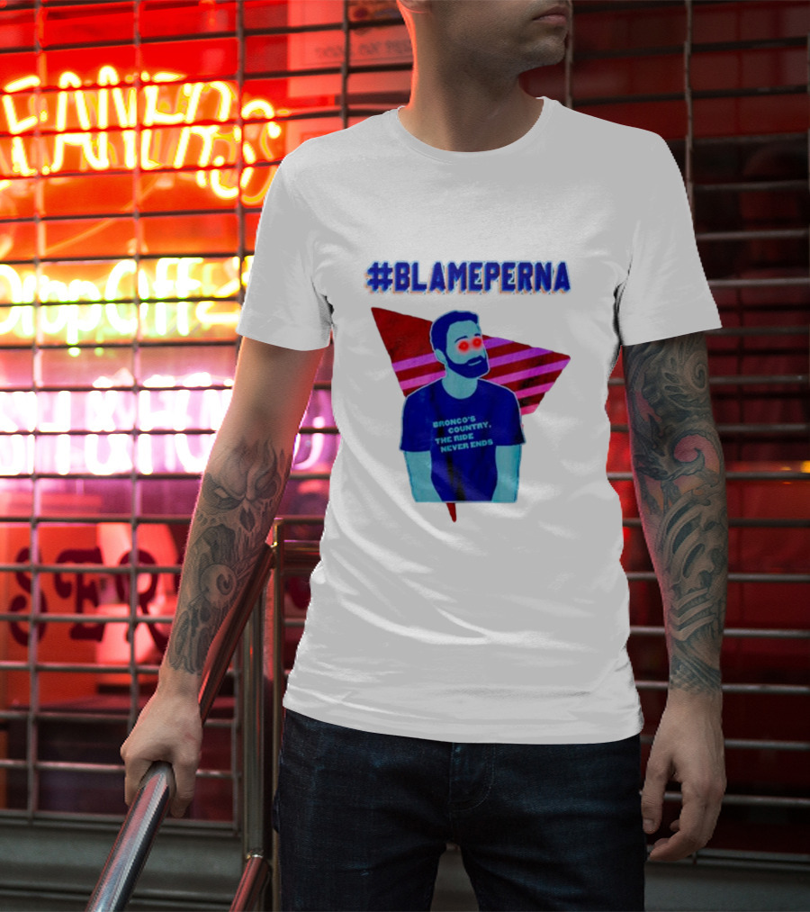 BlamePerna Bronco's Country The Ride Never Ends T-Shirt