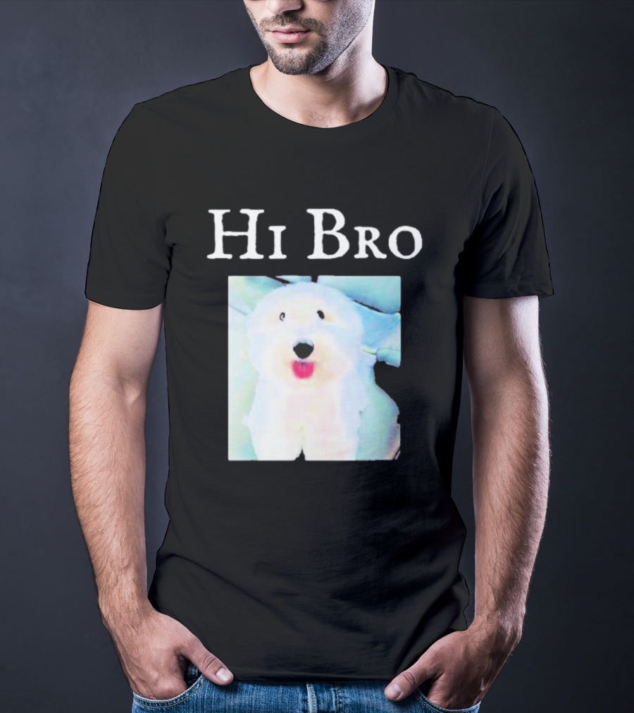 Hi Bro Fluffy Dog Image T-Shirt