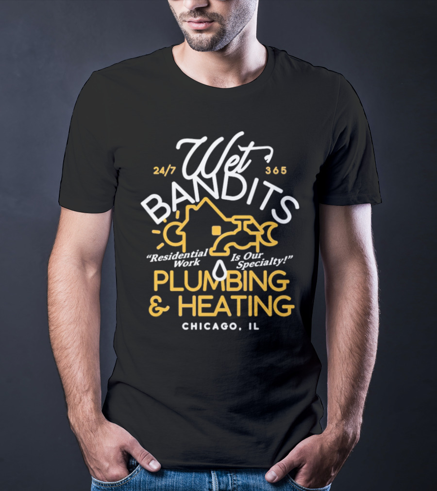Wet Bandits Residential Plumbing And Heating Chicago IL 24/7 365 T-Shirt