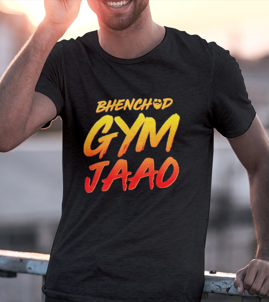 BHENCHOD GYM JAAO Fiery Bold Motivational Text T-Shirt
