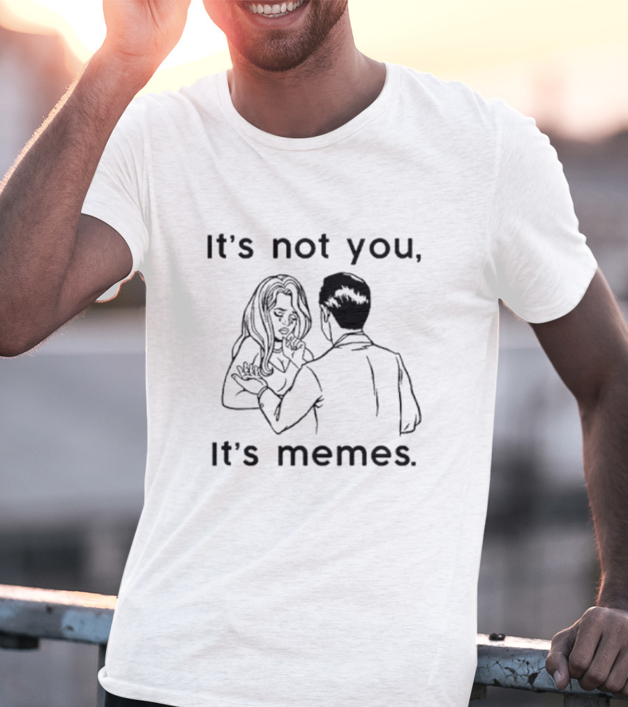 It's Not You It's Memes Comic Style Retro Humor T-Shirt