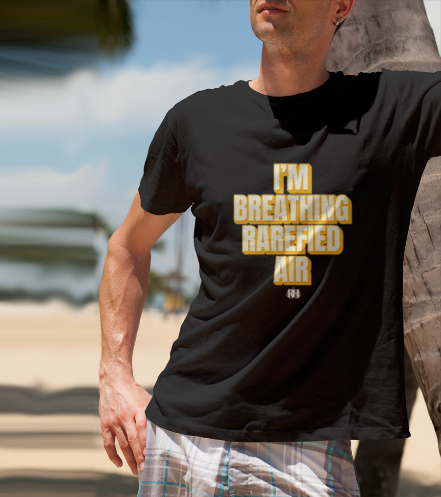 I'm Breathing Rarefied Air Richard Holliday RH T-Shirt