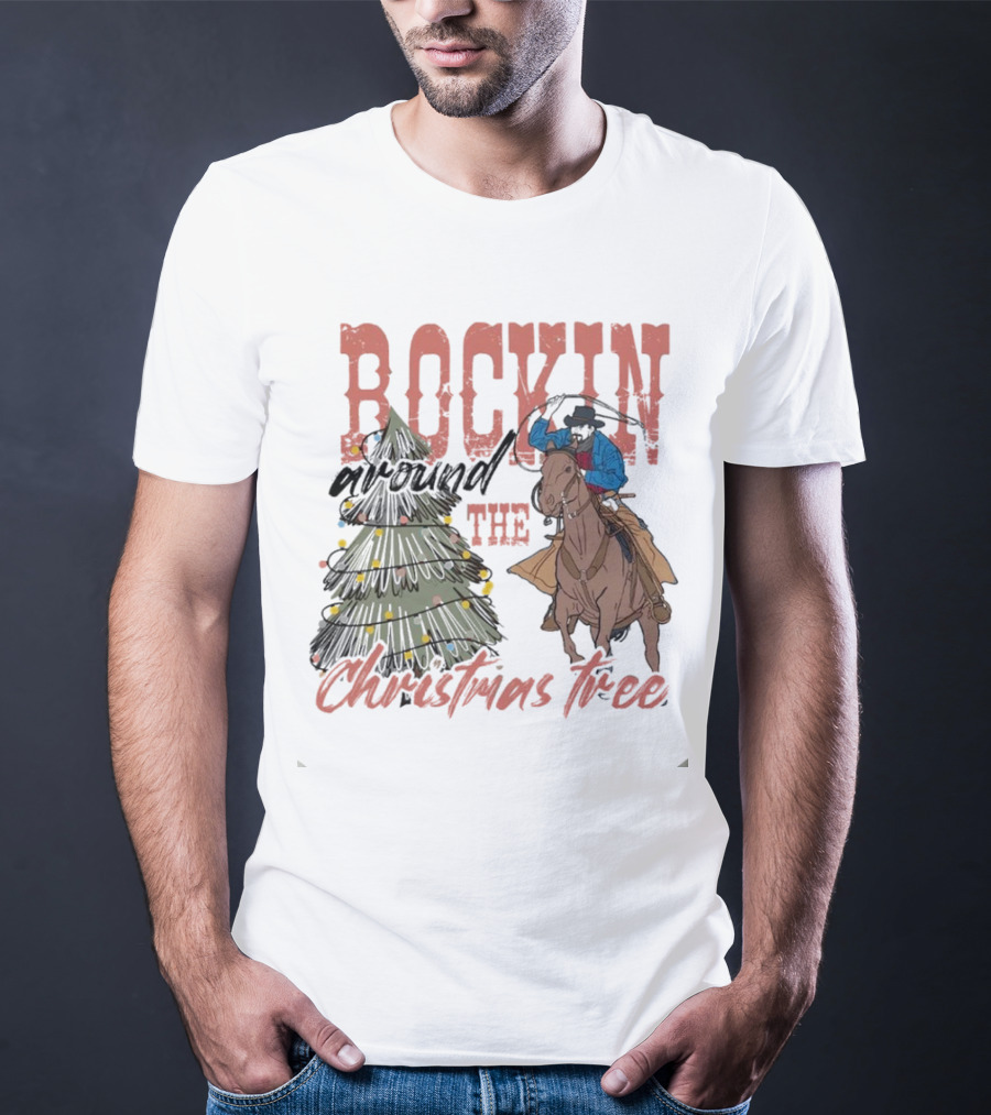 Cowboy Rockin Around The Christmas Tree With Decorated Holiday Spirit T-Shirt