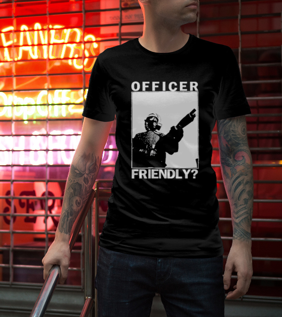 OFFICER FRIENDLY? T-Shirt