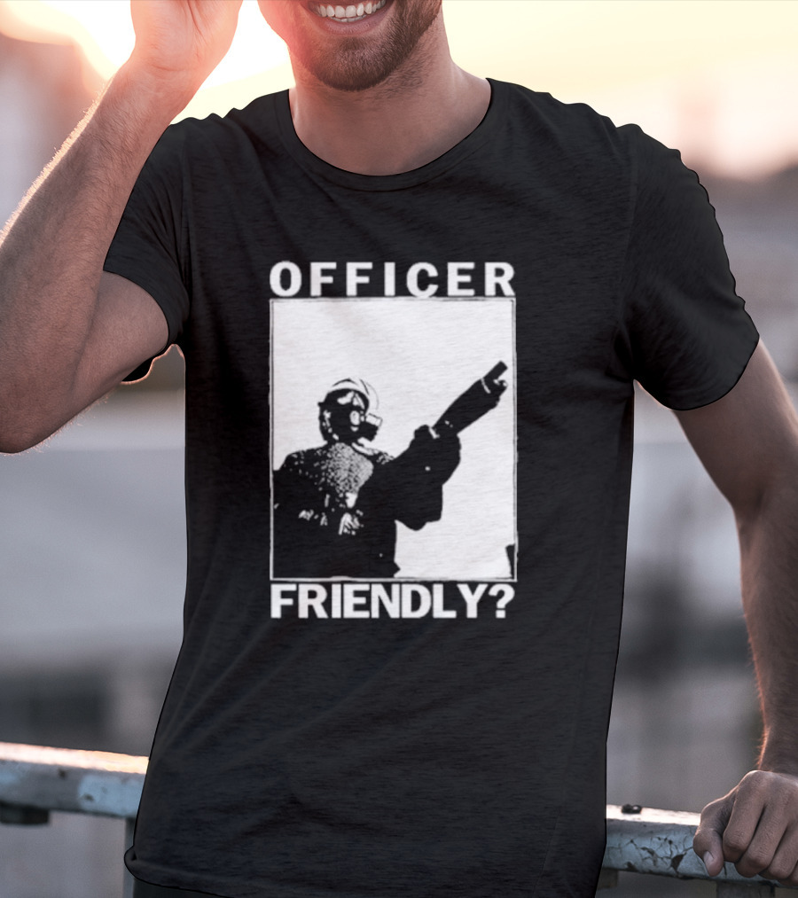 OFFICER FRIENDLY? T-Shirt