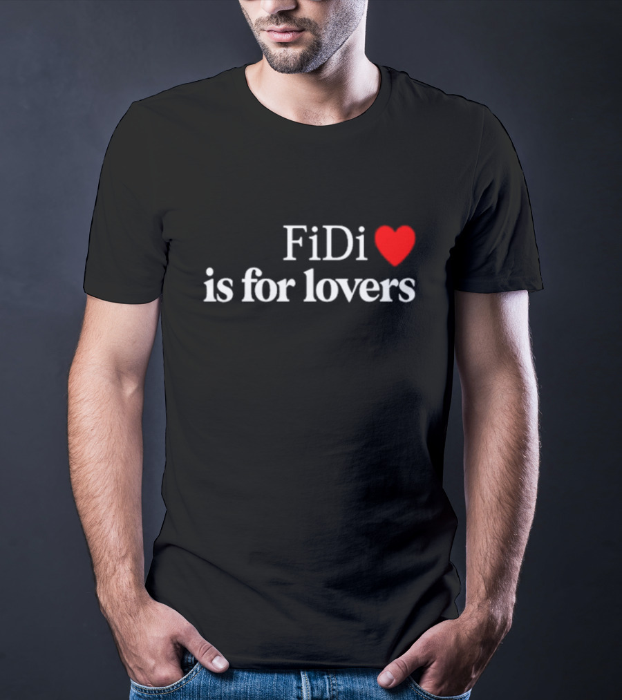 FiDi Heart Is For Lovers T-Shirt