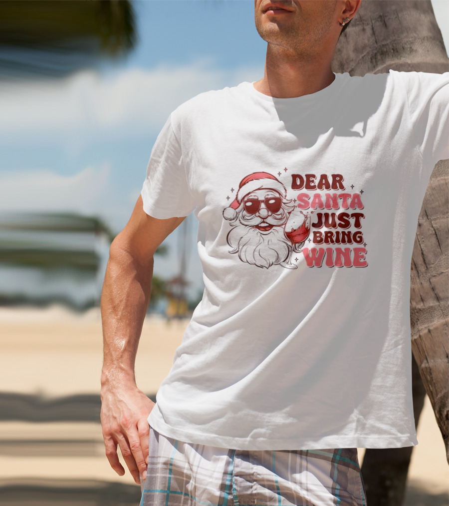 Dear Santa Just Bring Wine Funny Santa Christmas T-Shirt