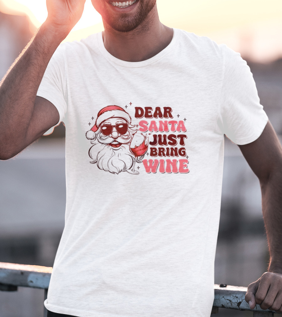 Dear Santa Just Bring Wine Funny Santa Christmas T-Shirt