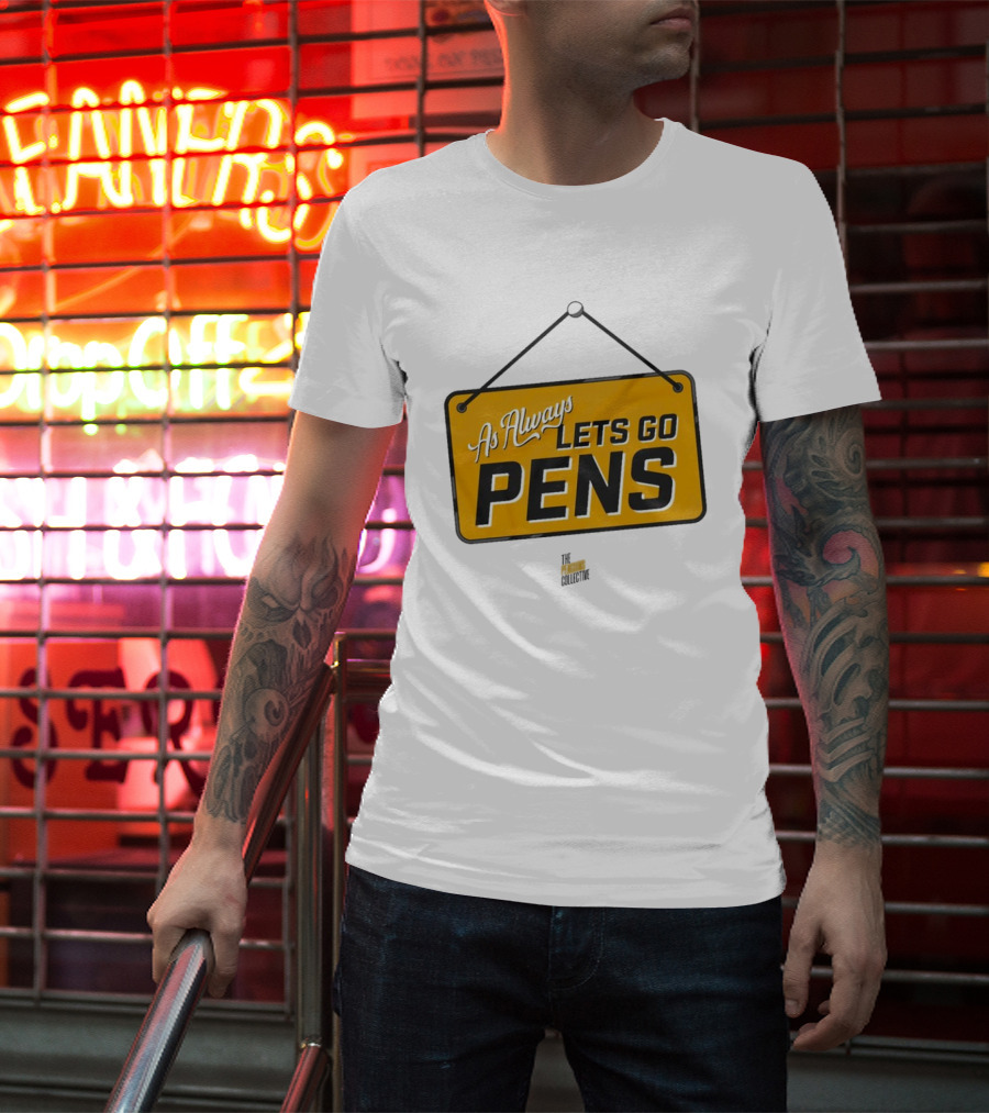 As Always Let's Go Pens Yellow Sign T-Shirt