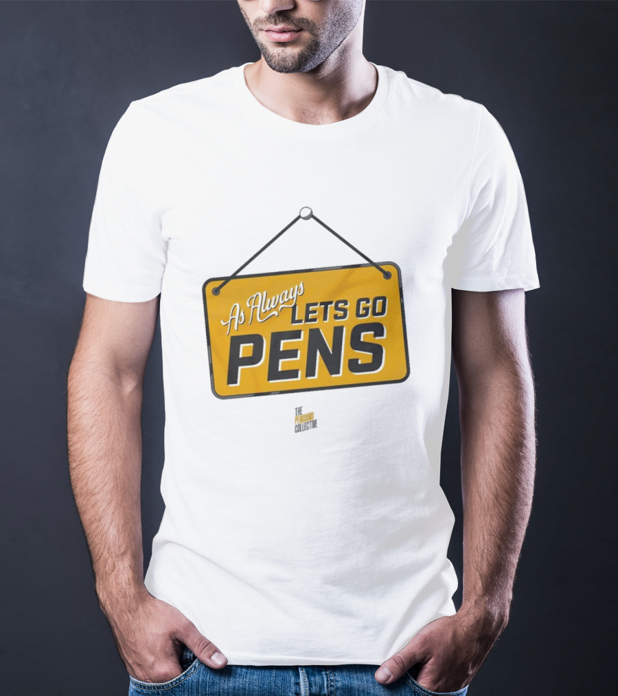 As Always Let's Go Pens Yellow Sign T-Shirt