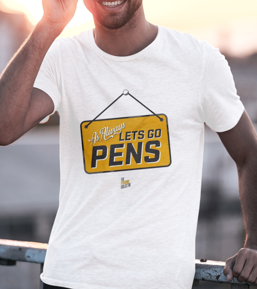 As Always Let's Go Pens Yellow Sign T-Shirt