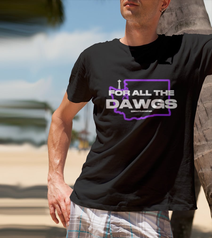 For All The Dawgs Washington Seattle On Tap Washington Huskies T-Shirt