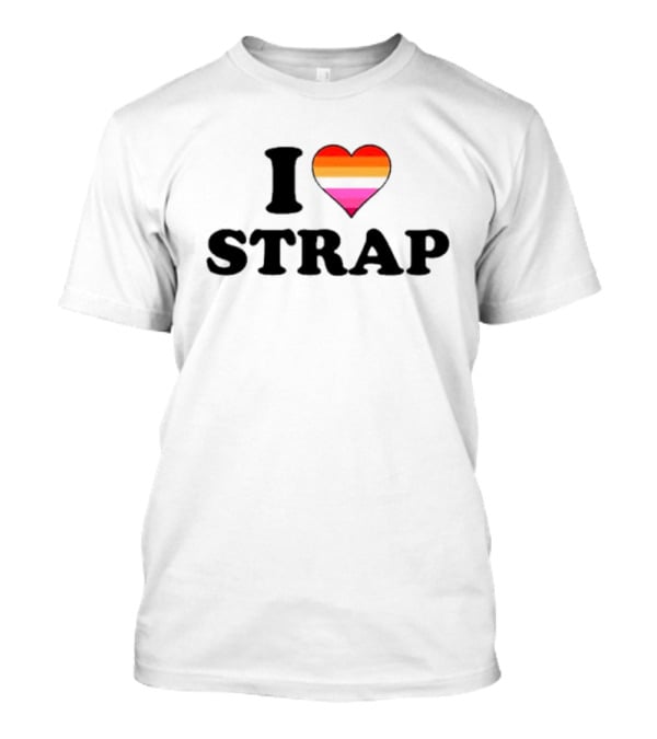 I Love Strap Lesbian Pride Heart T-Shirt