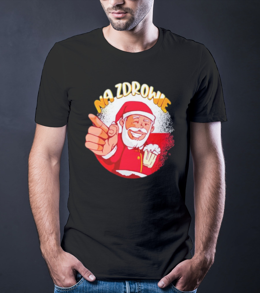 Na Zdrowie Santa Holding Beer Toast With Smile T-Shirt